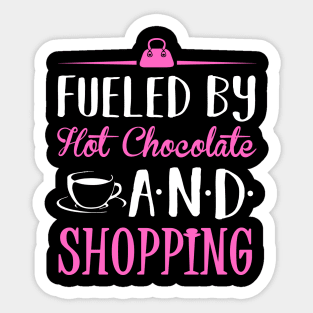 Fueled by Hot Chocolate and Shopping Sticker